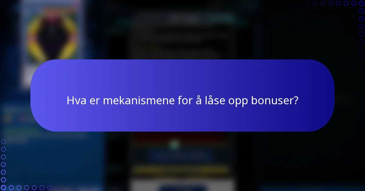 Hva er mekanismene for å låse opp bonuser?