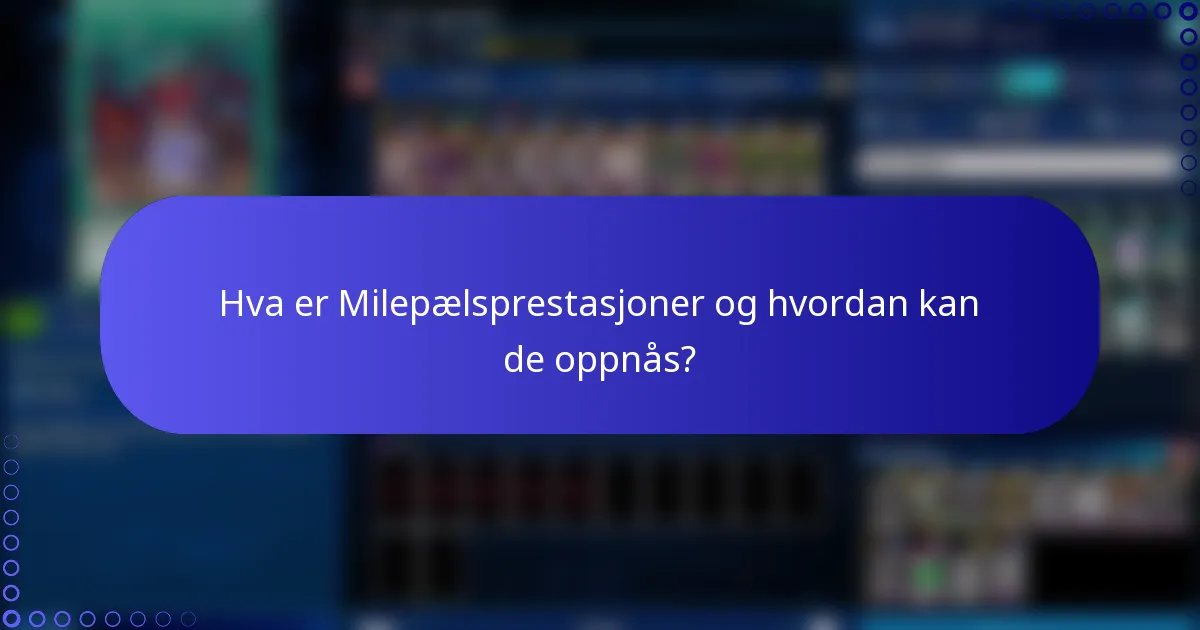 Hva er Milepælsprestasjoner og hvordan kan de oppnås?