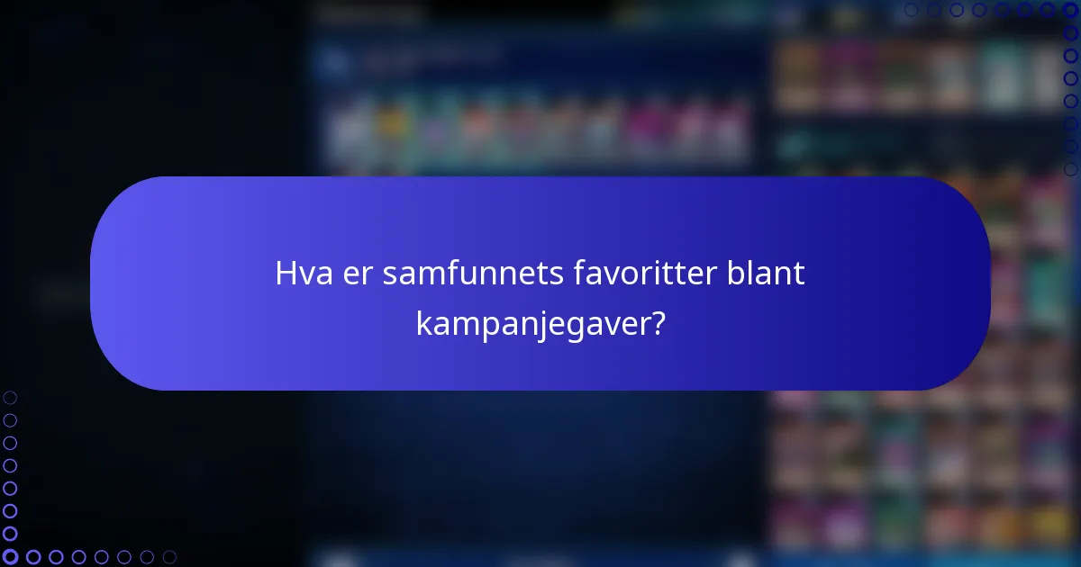 Hva er samfunnets favoritter blant kampanjegaver?