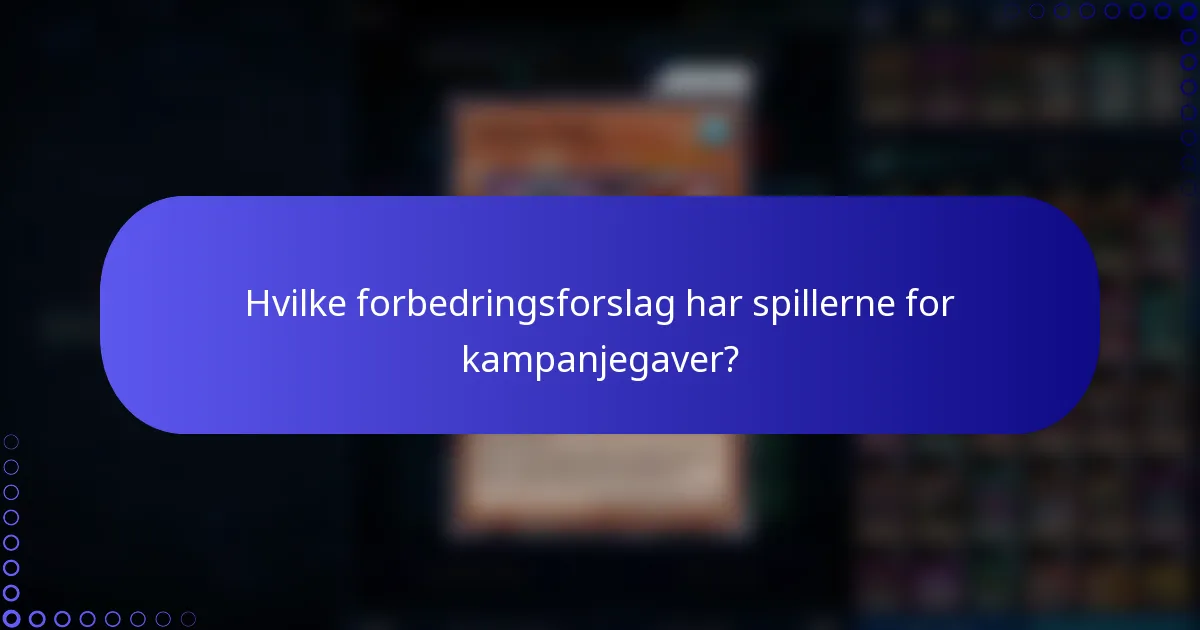 Hvilke forbedringsforslag har spillerne for kampanjegaver?