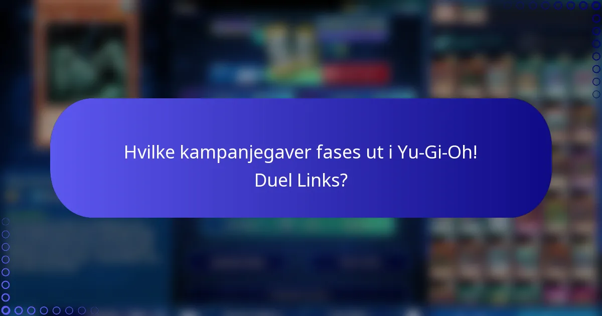 Hvilke kampanjegaver fases ut i Yu-Gi-Oh! Duel Links?