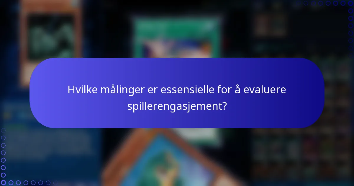 Hvilke målinger er essensielle for å evaluere spillerengasjement?