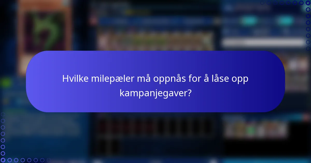 Hvilke milepæler må oppnås for å låse opp kampanjegaver?