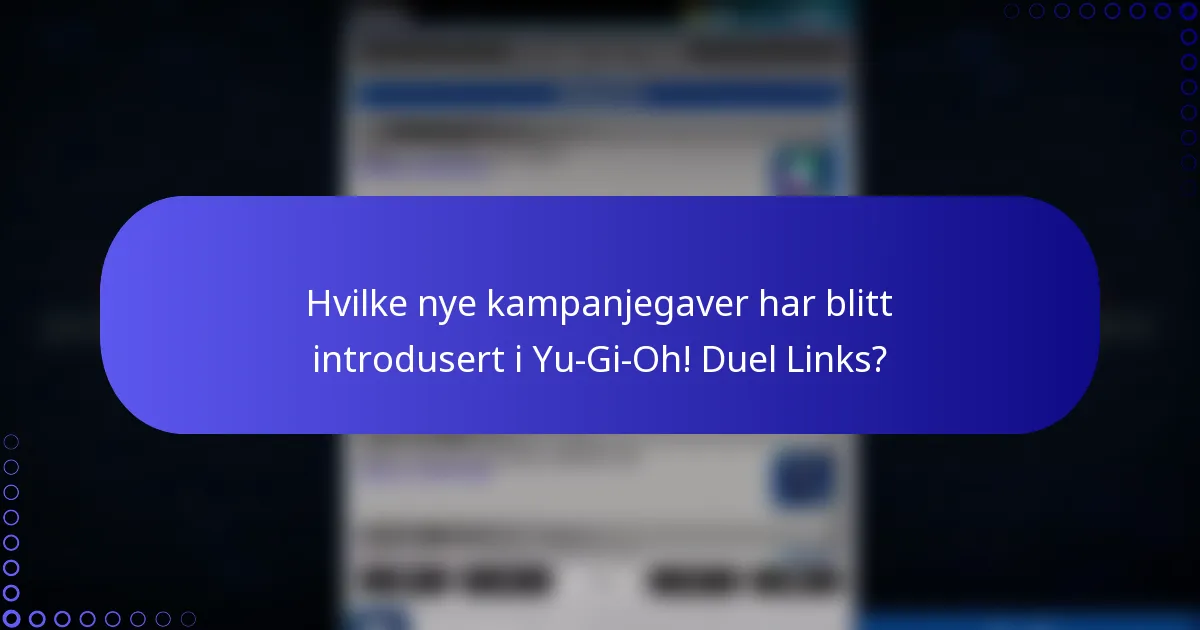 Hvilke nye kampanjegaver har blitt introdusert i Yu-Gi-Oh! Duel Links?