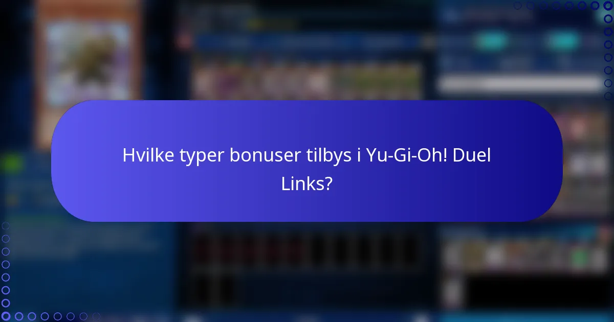 Hvilke typer bonuser tilbys i Yu-Gi-Oh! Duel Links?