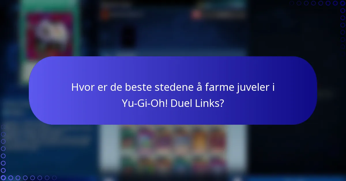 Hvor er de beste stedene å farme juveler i Yu-Gi-Oh! Duel Links?