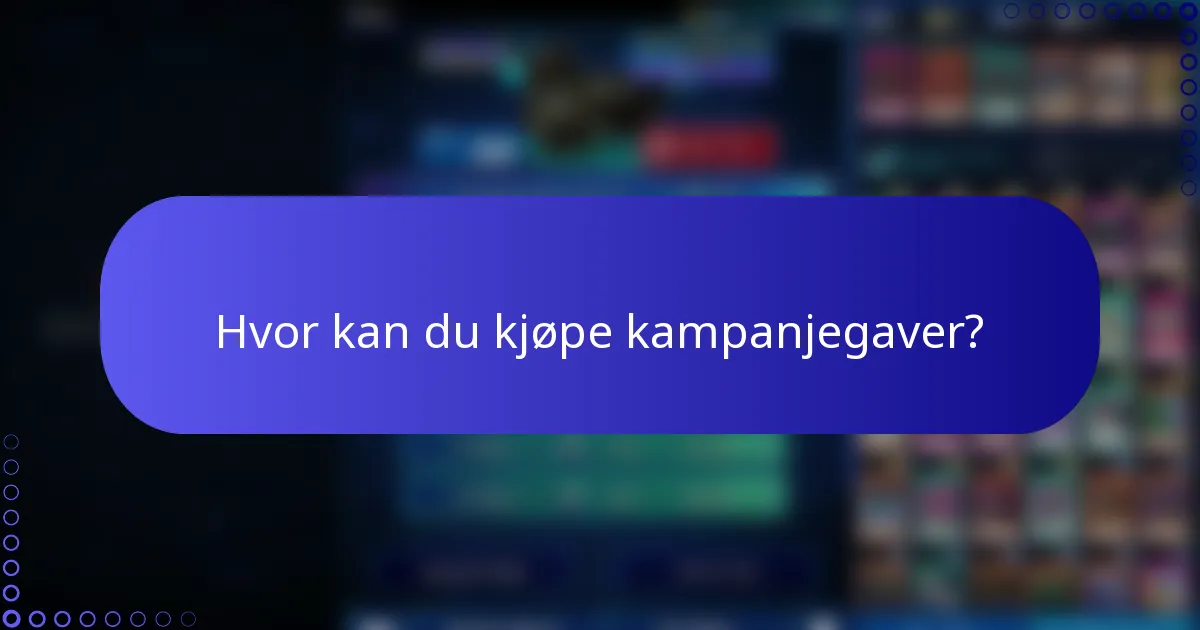Hvor kan du kjøpe kampanjegaver?