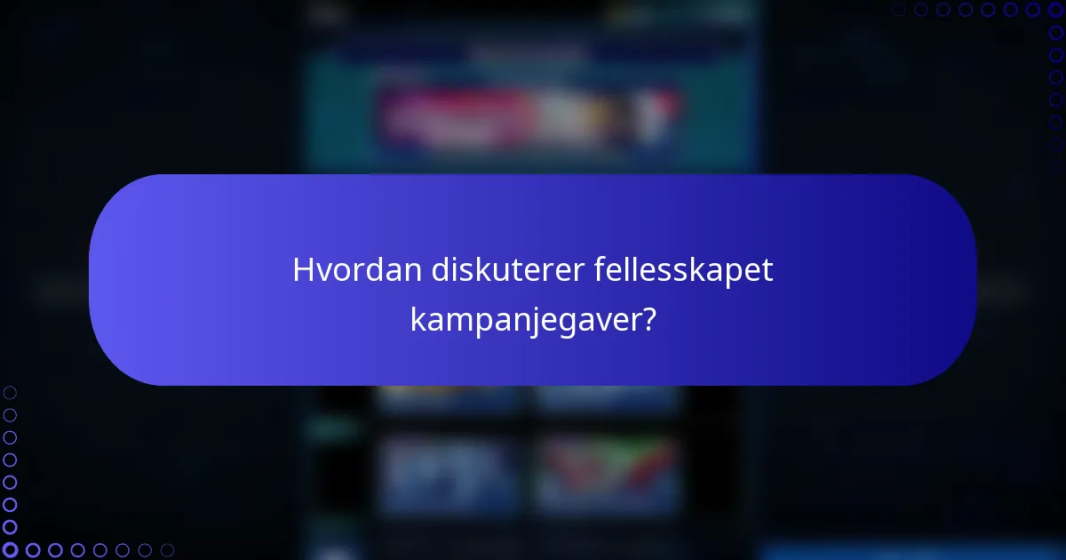 Hvordan diskuterer fellesskapet kampanjegaver?