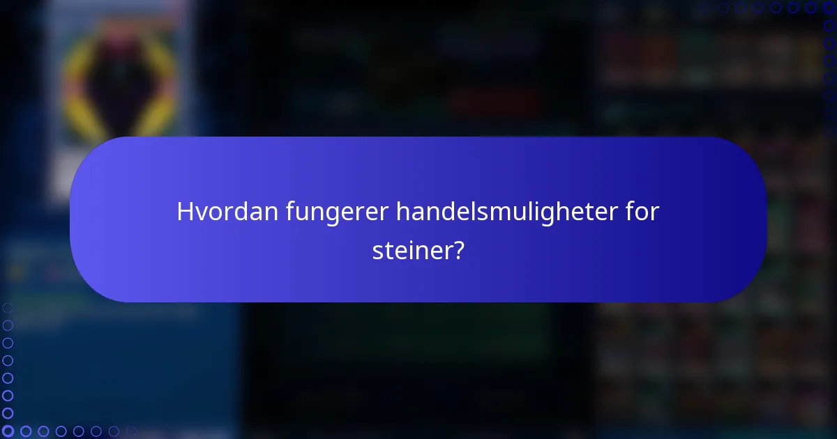 Hvordan fungerer handelsmuligheter for steiner?
