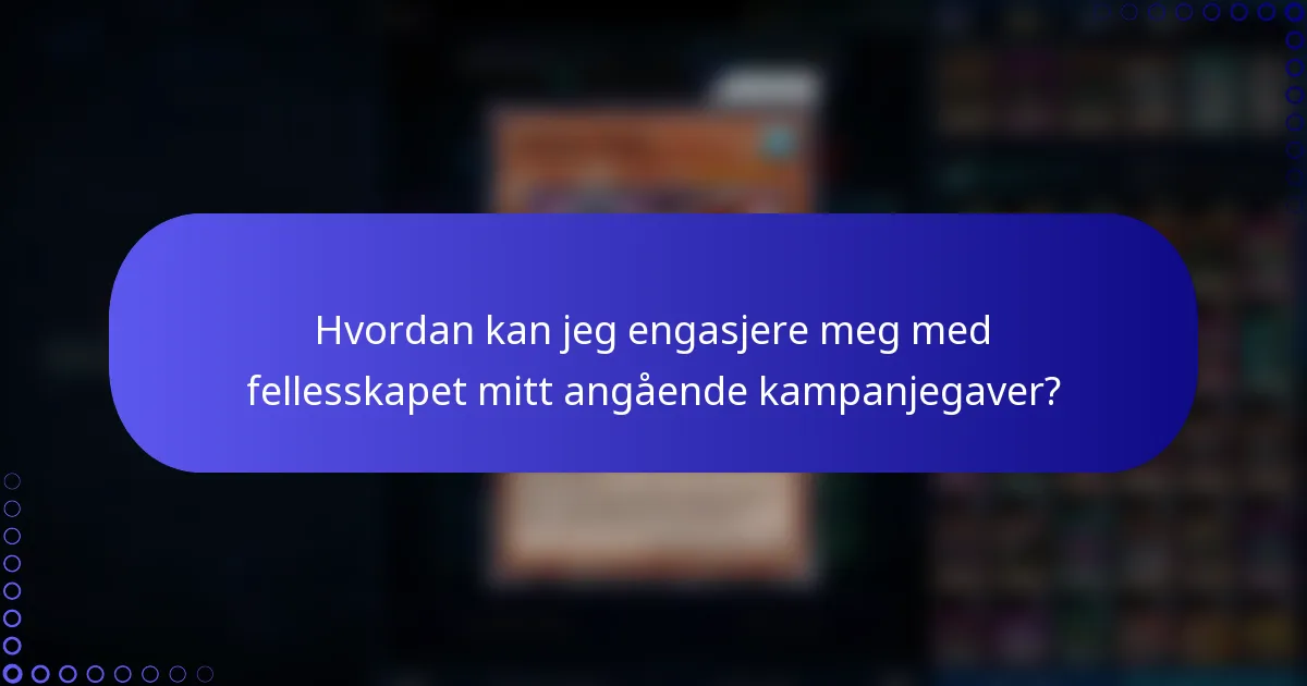 Hvordan kan jeg engasjere meg med fellesskapet mitt angående kampanjegaver?
