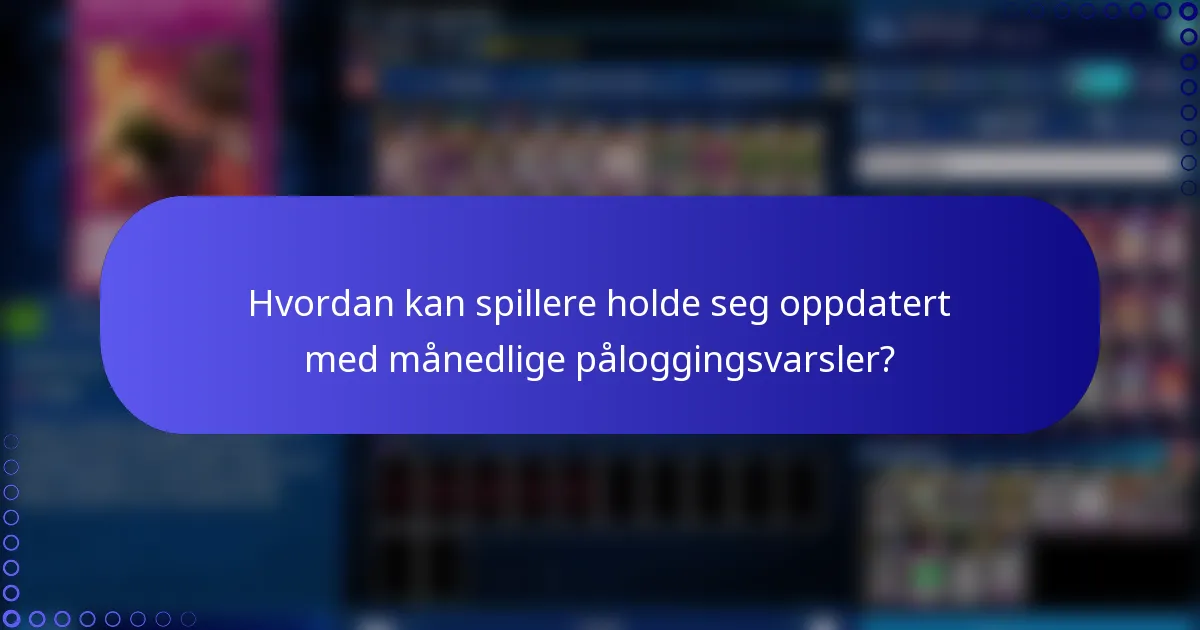 Hvordan kan spillere holde seg oppdatert med månedlige påloggingsvarsler?