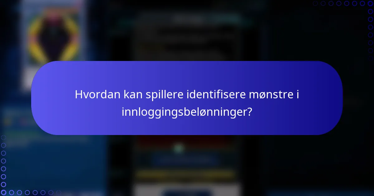 Hvordan kan spillere identifisere mønstre i innloggingsbelønninger?
