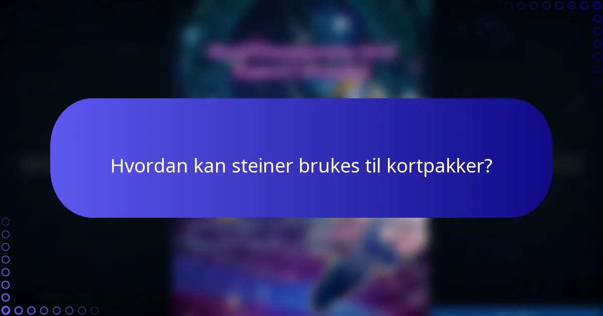 Hvordan kan steiner brukes til kortpakker?