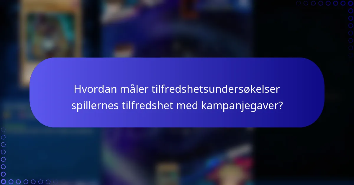 Hvordan måler tilfredshetsundersøkelser spillernes tilfredshet med kampanjegaver?