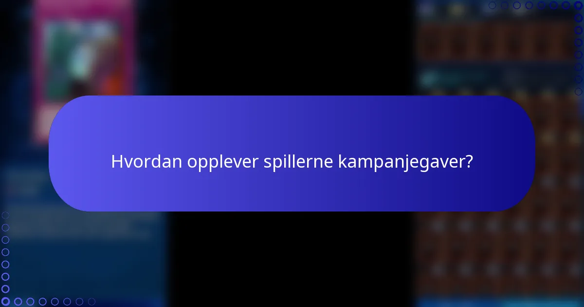 Hvordan opplever spillerne kampanjegaver?