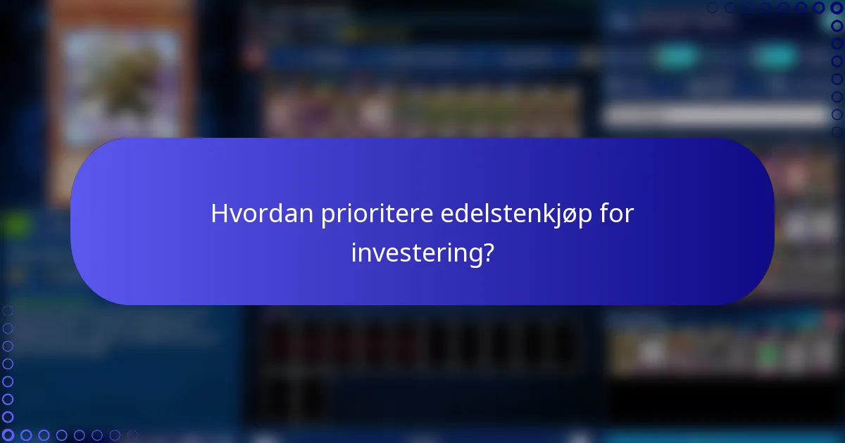 Hvordan prioritere edelstenkjøp for investering?